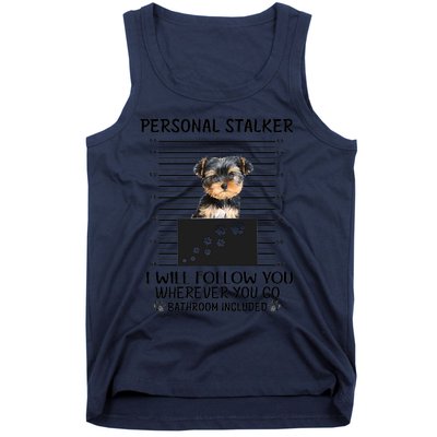 Personal Stalker I Will Follow You Yorkie Lovers Cool Gift Tank Top