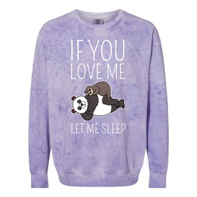 Panda Sloth If You Love Me Let Me Sleep Sleeping Animal Gift Colorblast Crewneck Sweatshirt