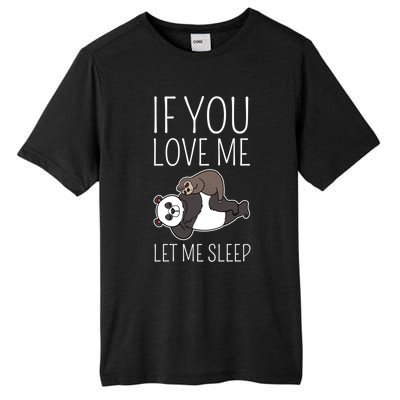 Panda Sloth If You Love Me Let Me Sleep Sleeping Animal Gift Tall Fusion ChromaSoft Performance T-Shirt