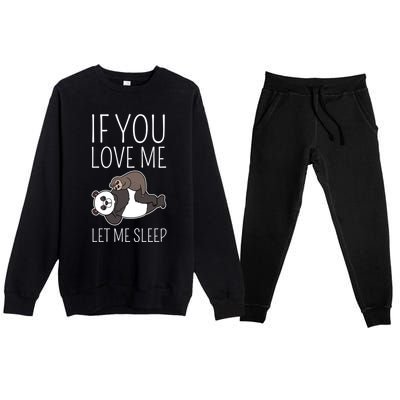 Panda Sloth If You Love Me Let Me Sleep Sleeping Animal Gift Premium Crewneck Sweatsuit Set