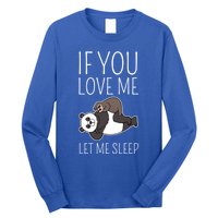 Panda Sloth If You Love Me Let Me Sleep Sleeping Animal Gift Long Sleeve Shirt