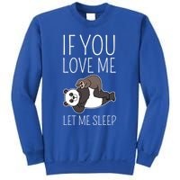 Panda Sloth If You Love Me Let Me Sleep Sleeping Animal Gift Sweatshirt