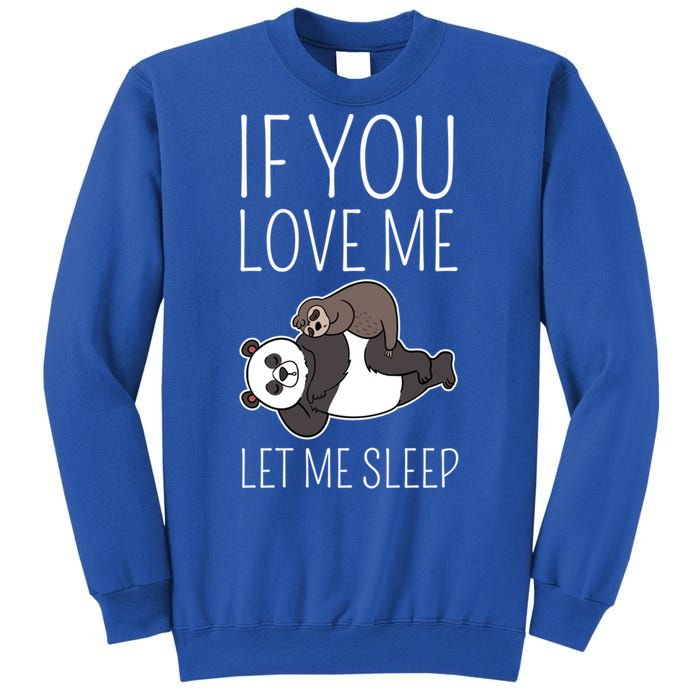 Panda Sloth If You Love Me Let Me Sleep Sleeping Animal Gift Sweatshirt