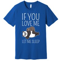 Panda Sloth If You Love Me Let Me Sleep Sleeping Animal Gift Premium T-Shirt