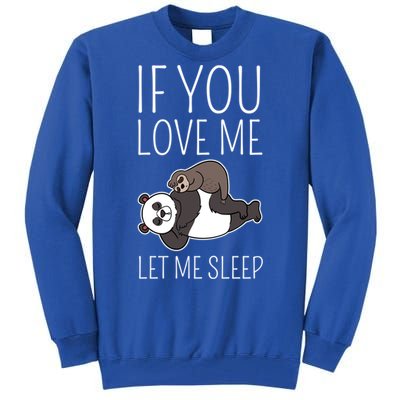 Panda Sloth If You Love Me Let Me Sleep Sleeping Animal Gift Tall Sweatshirt