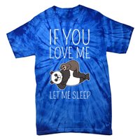 Panda Sloth If You Love Me Let Me Sleep Sleeping Animal Gift Tie-Dye T-Shirt