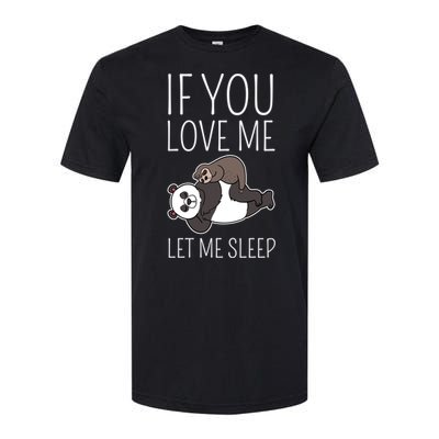 Panda Sloth If You Love Me Let Me Sleep Sleeping Animal Gift Softstyle CVC T-Shirt