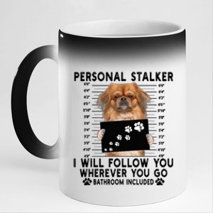 Personal Stalker I Will Follow You Pekingese Lover Gift 11oz Black Color Changing Mug