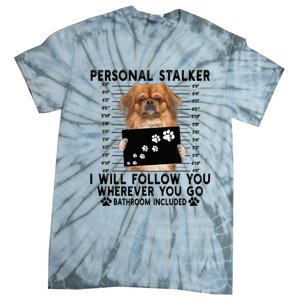 Personal Stalker I Will Follow You Pekingese Lover Gift Tie-Dye T-Shirt