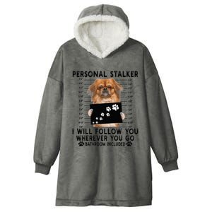 Personal Stalker I Will Follow You Pekingese Lover Gift Hooded Wearable Blanket