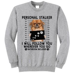 Personal Stalker I Will Follow You Pekingese Lover Gift Tall Sweatshirt