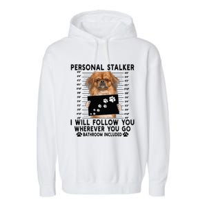 Personal Stalker I Will Follow You Pekingese Lover Gift Garment-Dyed Fleece Hoodie