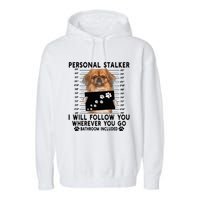 Personal Stalker I Will Follow You Pekingese Lover Gift Garment-Dyed Fleece Hoodie