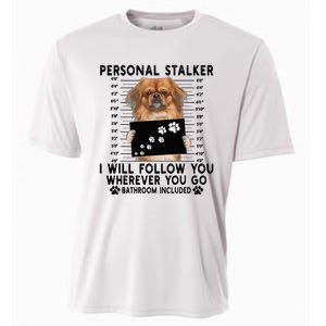 Personal Stalker I Will Follow You Pekingese Lover Gift Cooling Performance Crew T-Shirt