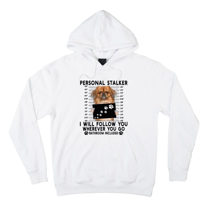 Personal Stalker I Will Follow You Pekingese Lover Gift Hoodie