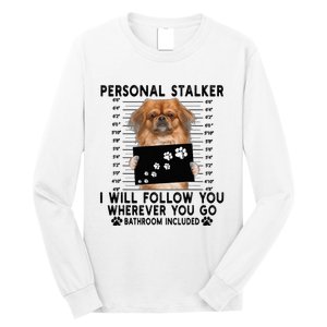 Personal Stalker I Will Follow You Pekingese Lover Gift Long Sleeve Shirt