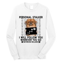 Personal Stalker I Will Follow You Pekingese Lover Gift Long Sleeve Shirt