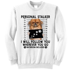 Personal Stalker I Will Follow You Pekingese Lover Gift Sweatshirt