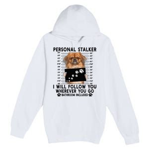 Personal Stalker I Will Follow You Pekingese Lover Gift Premium Pullover Hoodie