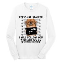 Personal Stalker I Will Follow You Pekingese Lover Gift Tall Long Sleeve T-Shirt