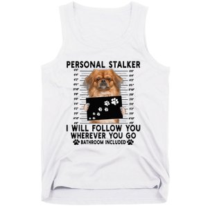 Personal Stalker I Will Follow You Pekingese Lover Gift Tank Top