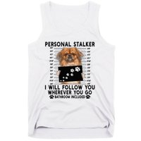 Personal Stalker I Will Follow You Pekingese Lover Gift Tank Top