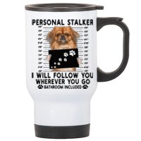 Personal Stalker I Will Follow You Pekingese Lover Gift Stainless Steel Travel Mug