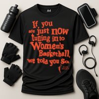 Playa Society If You Just Now Tuning Into Basketball We Told You So Oran Performance Shirt