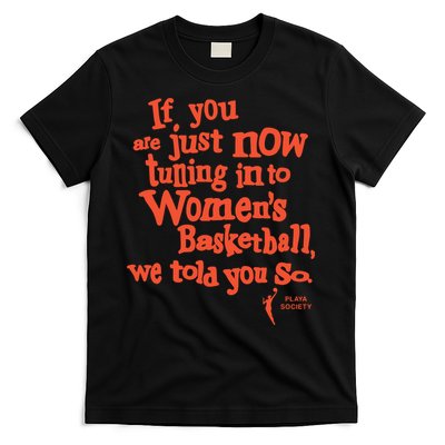 Playa Society If You Just Now Tuning Into Basketball We Told You So Oran T-Shirt