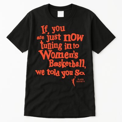 Playa Society If You Just Now Tuning Into Basketball We Told You So Oran Tall T-Shirt