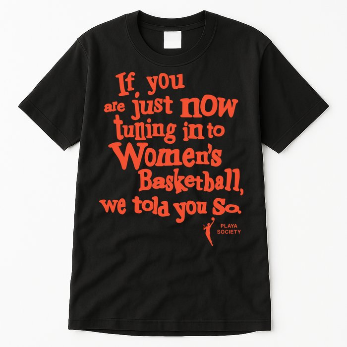 Playa Society If You Just Now Tuning Into Basketball We Told You So Oran Tall T-Shirt