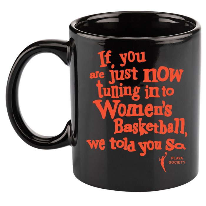 Playa Society If You Just Now Tuning Into Basketball We Told You So Oran 11oz C Handle Ceramic Mug