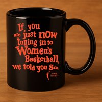Playa Society If You Just Now Tuning Into Basketball We Told You So Oran 11oz C Handle Ceramic Mug