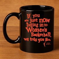 Playa Society If You Just Now Tuning Into Basketball We Told You So Oran 11oz C Handle Ceramic Mug