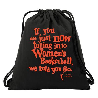 Playa Society If You Just Now Tuning Into Basketball We Told You So Oran Drawstring Bag