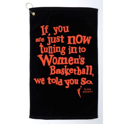 Playa Society If You Just Now Tuning Into Basketball We Told You So Oran Golf Towel