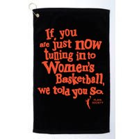 Playa Society If You Just Now Tuning Into Basketball We Told You So Oran Golf Towel