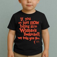 Playa Society If You Just Now Tuning Into Basketball We Told You So Oran Toddler T-Shirt