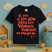 Playa Society If You Just Now Tuning Into Basketball We Told You So Oran Toddler T-Shirt