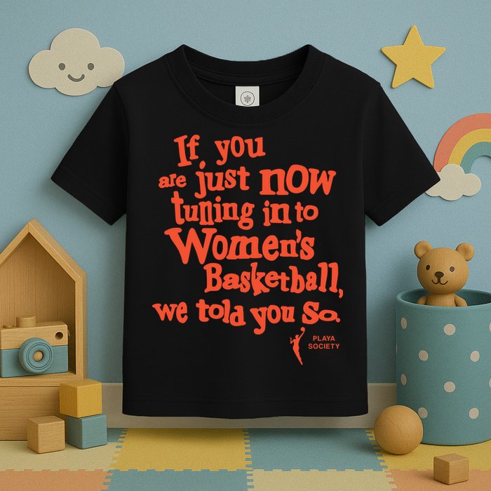 Playa Society If You Just Now Tuning Into Basketball We Told You So Oran Toddler T-Shirt