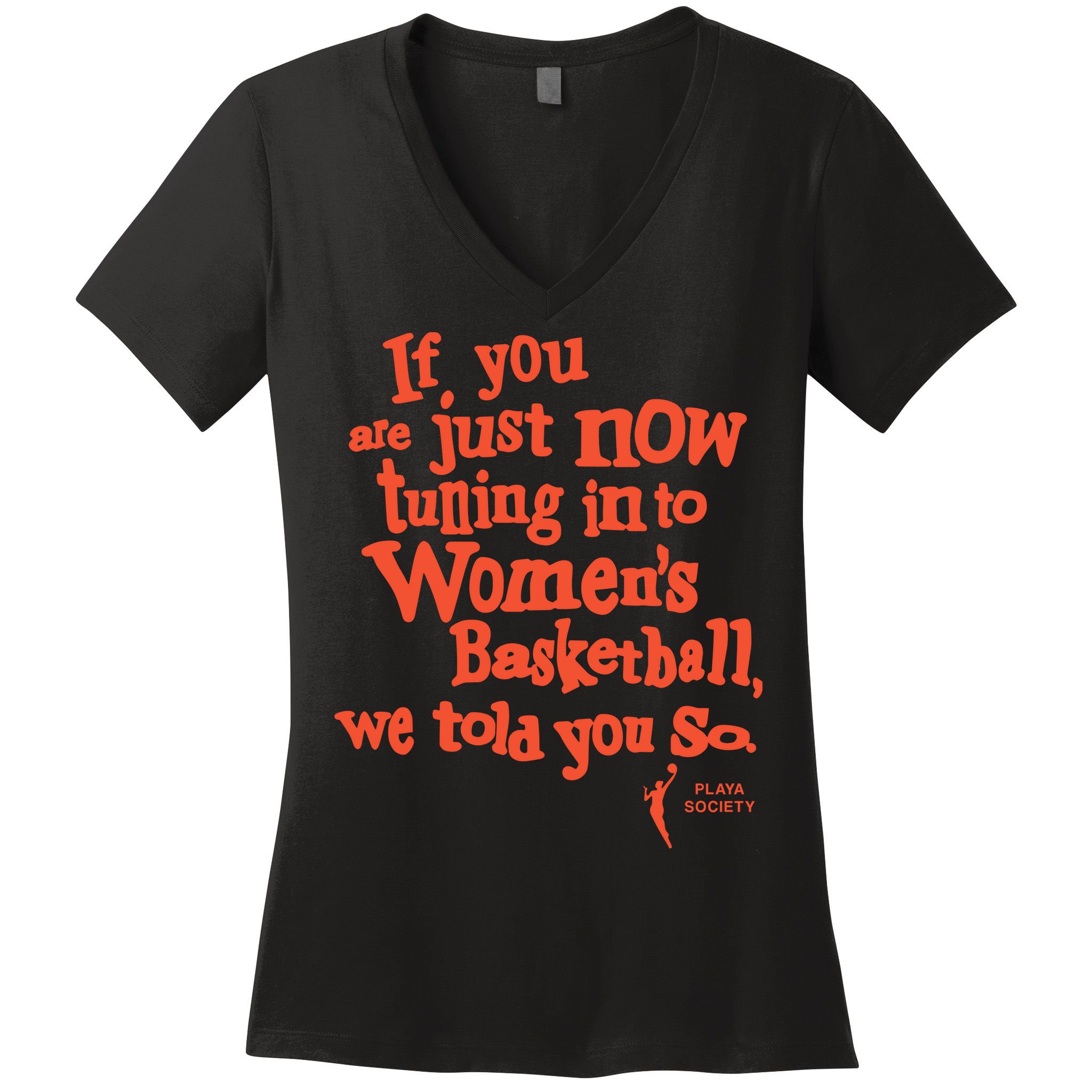 Playa Society If You Just Now Tuning Into Basketball We Told You So Oran Women's V-Neck T-Shirt