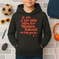 Playa Society If You Just Now Tuning Into Basketball We Told You So Oran Kids Hoodie