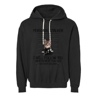 Personal Stalker ILl Follow You Wherever You Go Cat Mugshot Garment-Dyed Fleece Hoodie