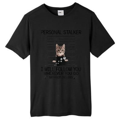 Personal Stalker ILl Follow You Wherever You Go Cat Mugshot Tall Fusion ChromaSoft Performance T-Shirt