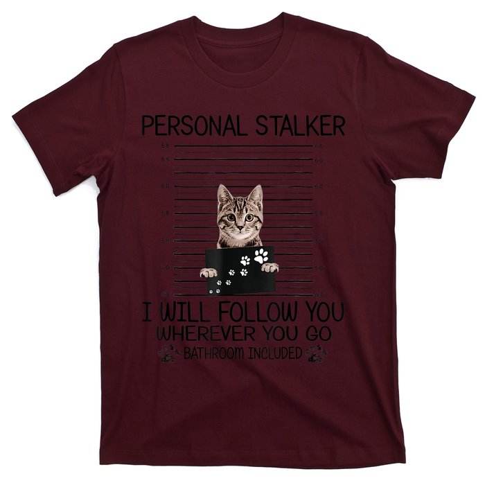 Personal Stalker ILl Follow You Wherever You Go Cat Mugshot T-Shirt