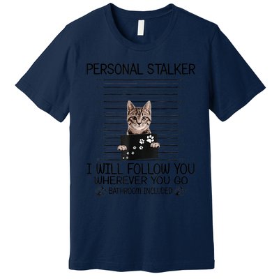 Personal Stalker ILl Follow You Wherever You Go Cat Mugshot Premium T-Shirt