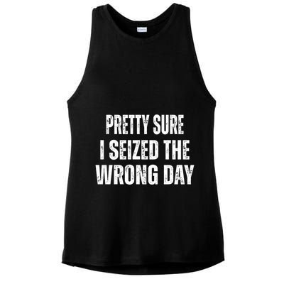 Pretty Sure I Seized The Wrong Day Funny Quote Ladies PosiCharge Tri-Blend Wicking Tank