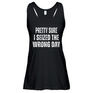 Pretty Sure I Seized The Wrong Day Funny Quote Ladies Essential Flowy Tank