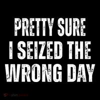 Pretty Sure I Seized The Wrong Day Funny Quote Flatbill Hat