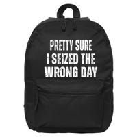 Pretty Sure I Seized The Wrong Day Funny Quote 16 in Basic Backpack